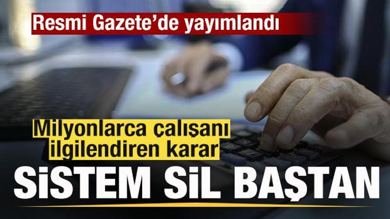 Milyonlarca &ccedil;alışanı ilgilendiren karar Resmi Gazete'de! Sistem tamamen değişiyor