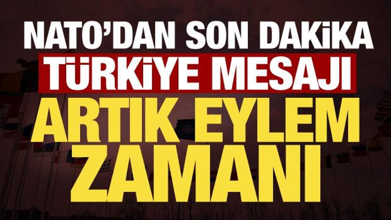 NATO'dan son dakika T&uuml;rkiye mesajı: Artık eyleme d&ouml;n&uuml;şt&uuml;rmeliyiz!