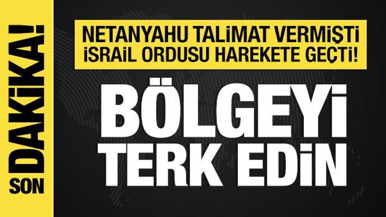 Netanyahu talimat vermişti: İsrail ordusu harekete ge&ccedil;ti