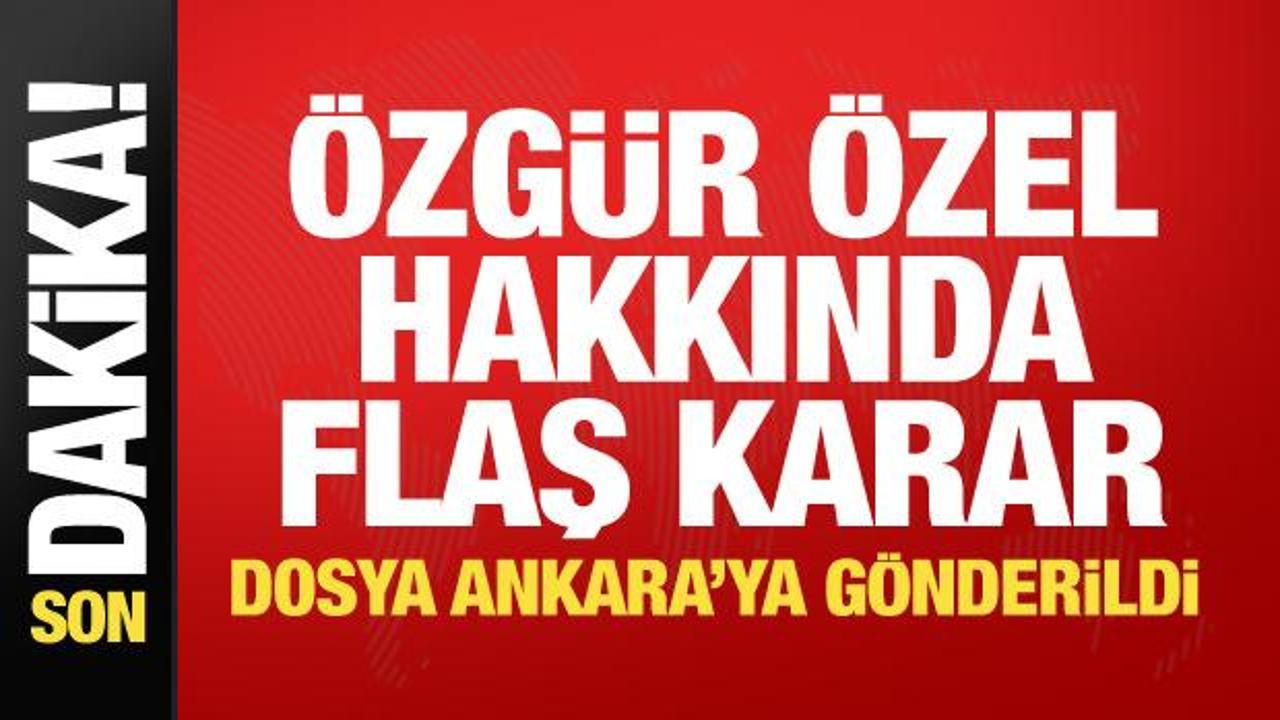 Özgür Özel ve 3 CHP’li isim hakkında yeni gelişme! Dosya Ankara’ya gönderildi