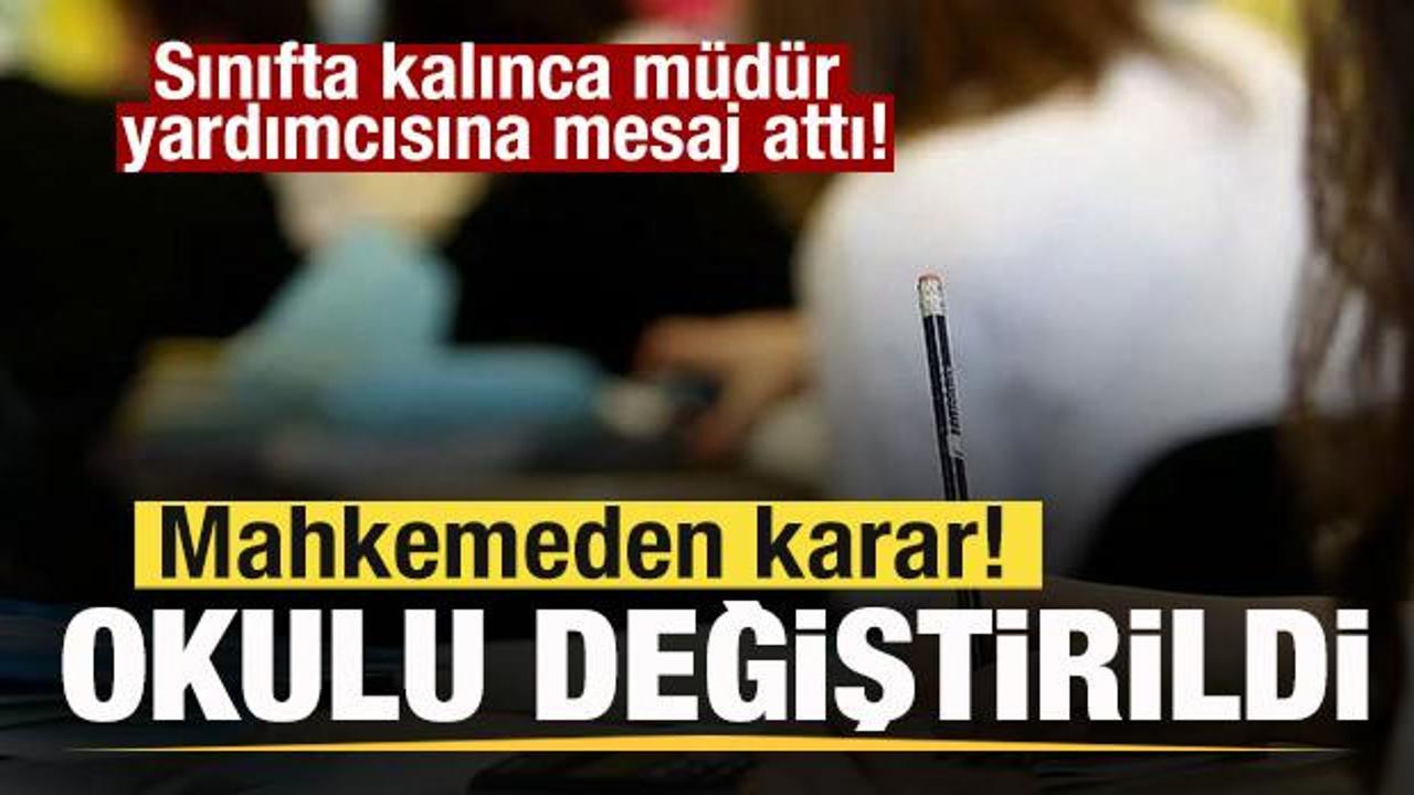 Sınıfta kalınca m&uuml;d&uuml;r yardımcısını tehdit etti! Mahkeme okulunu değiştirdi