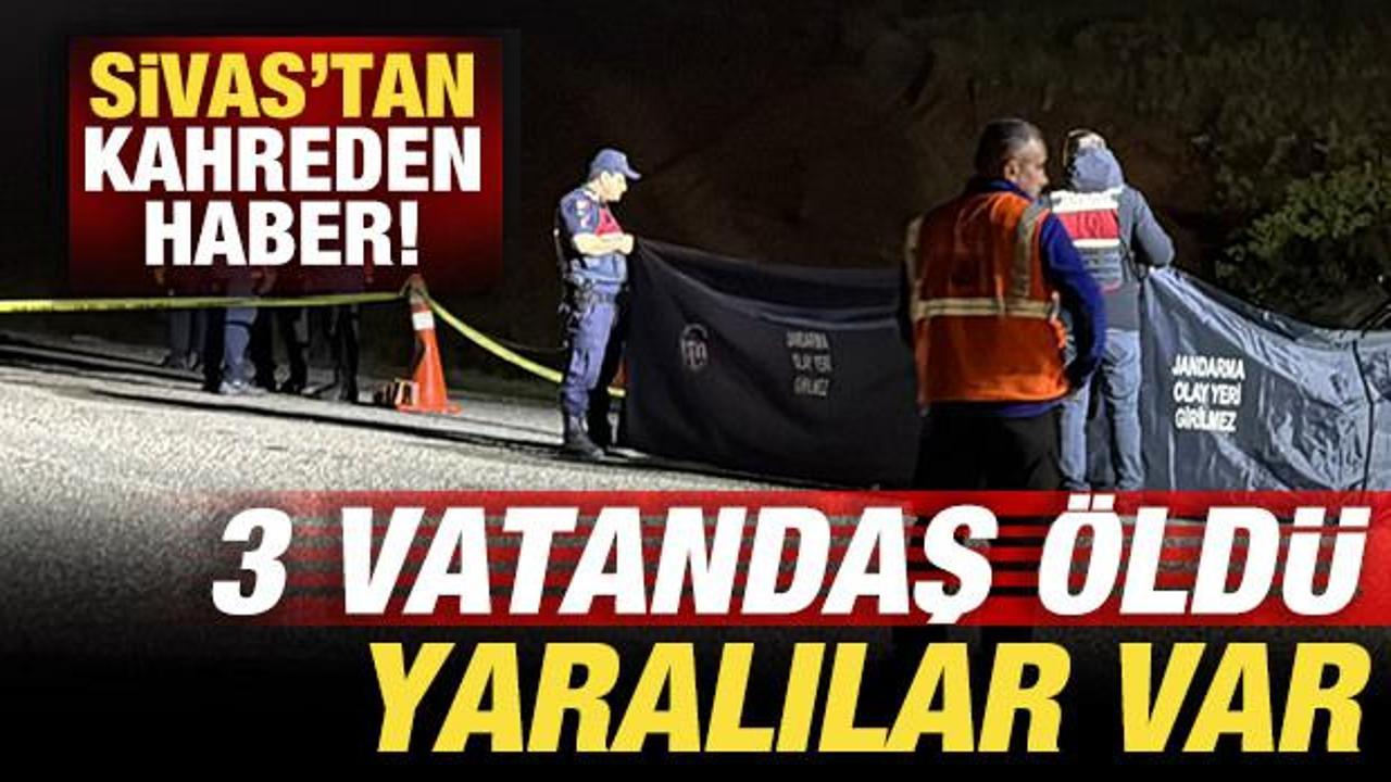 Sivas'tan kahreden haber: 3 vatandaş &ouml;ld&uuml;, yaralılar var