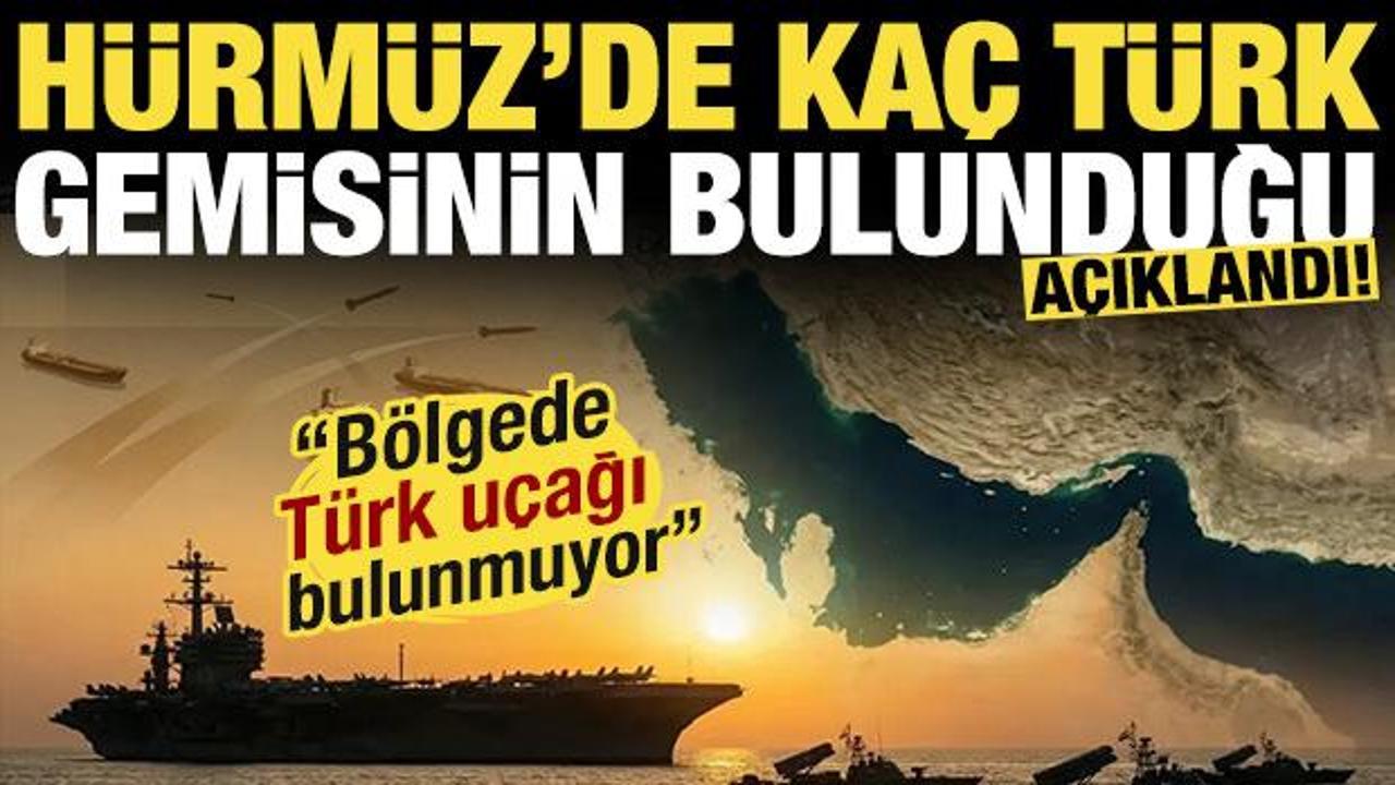 Son Dakika: Bakan Uraloğlu H&uuml;rm&uuml;z Boğazı'nda kalan T&uuml;rk gemilerin sayısını a&ccedil;ıkladı!