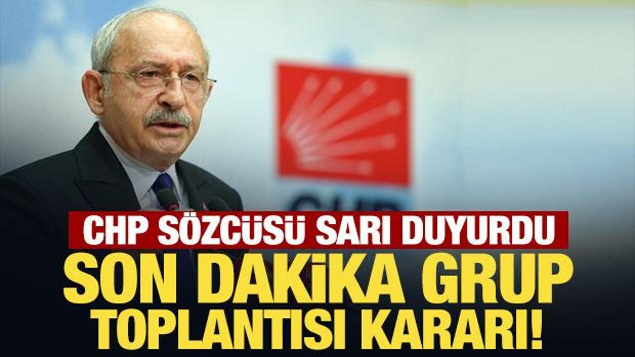 Son Dakika: CHP S&ouml;zc&uuml;s&uuml; Sarı duyurdu: Son dakika grup toplantısı kararı!