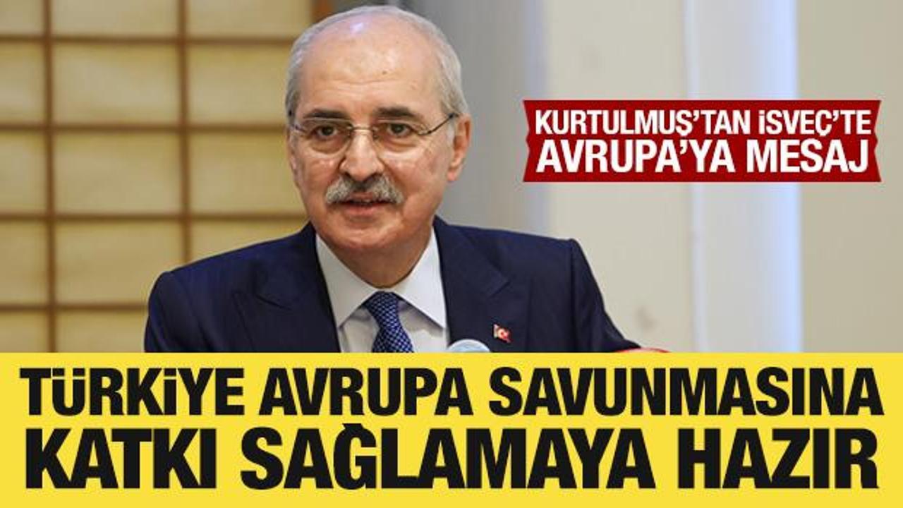TBMM Başkanı Kurtulmuş: T&uuml;rkiye, Avrupa savunmasına aktif katkı sağlamaya hazır