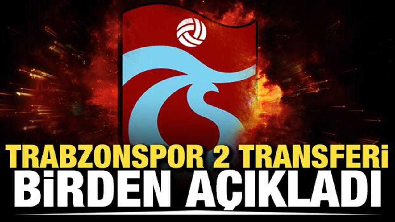 Trabzonspor 2 transferi birden a&ccedil;ıkladı
