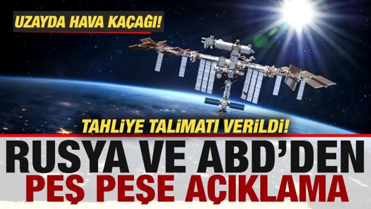 Uzayda hava kaçağı! Tahliye talimatı verildi! Rusya ve ABD’den peş peşe açıklama