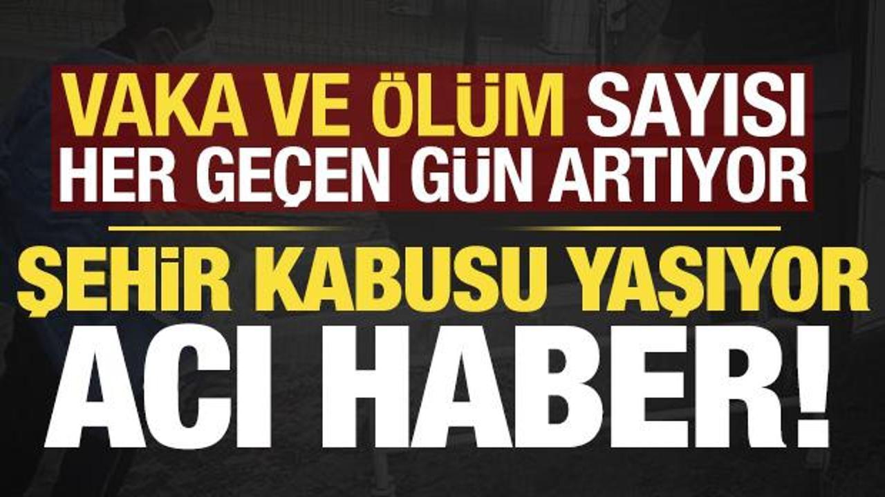 Vaka ve &ouml;l&uuml; sayısı her ge&ccedil;en g&uuml;n artıyor! Şehirden bir acı haber daha...