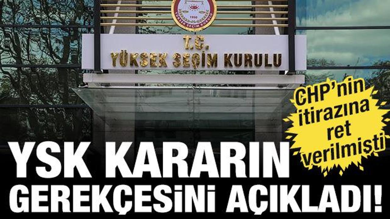 YSK'dan son dakika CHP a&ccedil;ıklaması: Reddin nedeni a&ccedil;ıklandı!