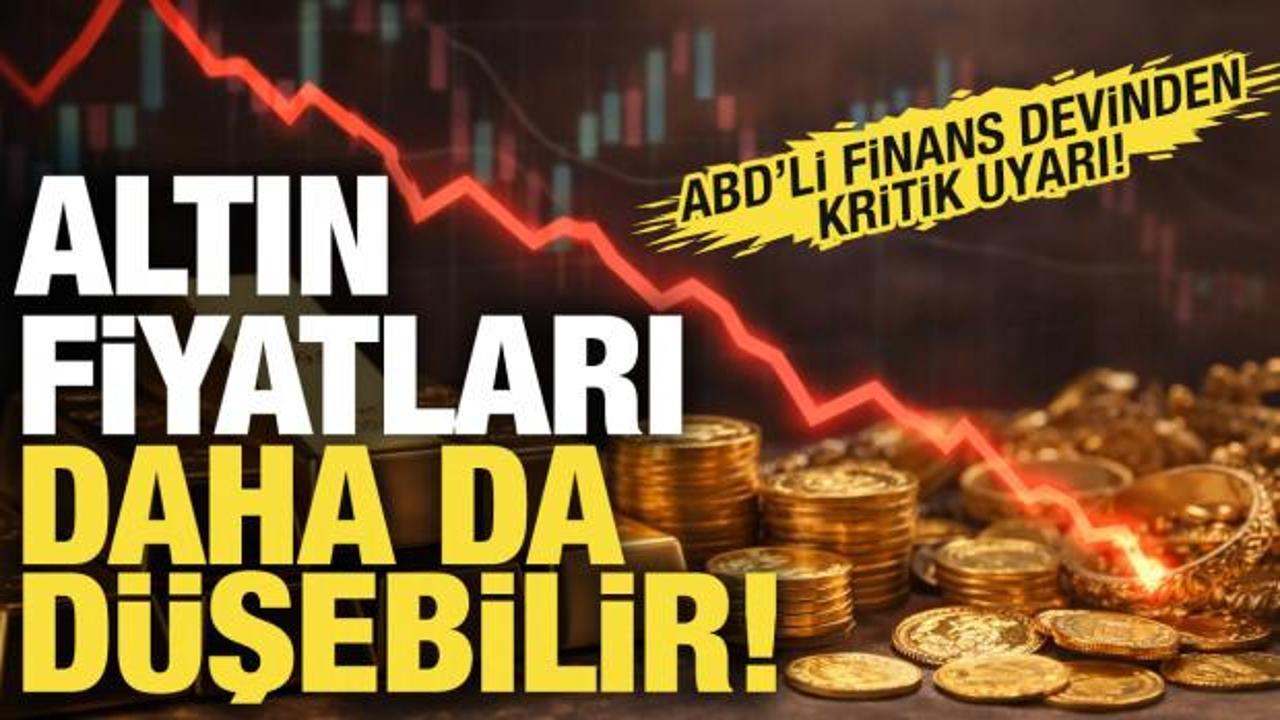 Altın yatırımcılarına kritik uyarı: Daha da d&uuml;şebilir!