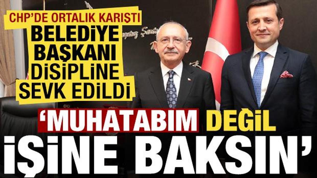CHP karıştı! Belediye başkanı disipline sevk edildi: Muhatabım değil, işine baksın...