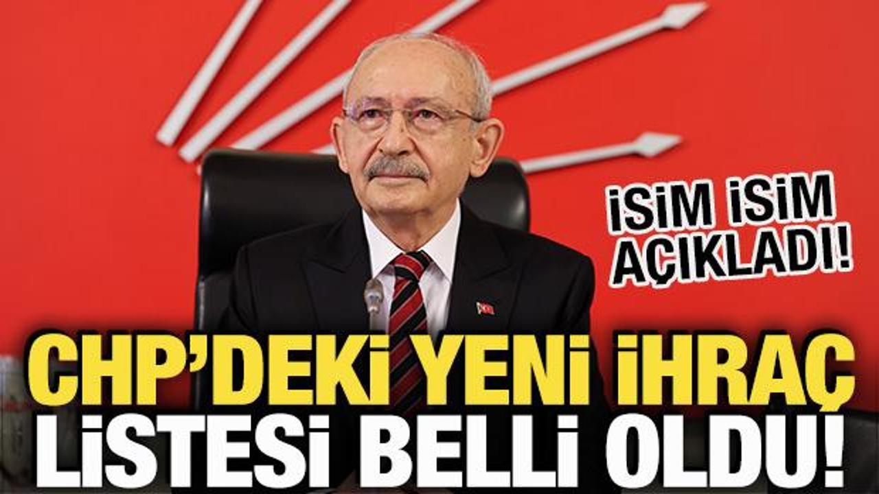 CHP’deki yeni ihraç listesi belli oldu! İsim isim açıkladı