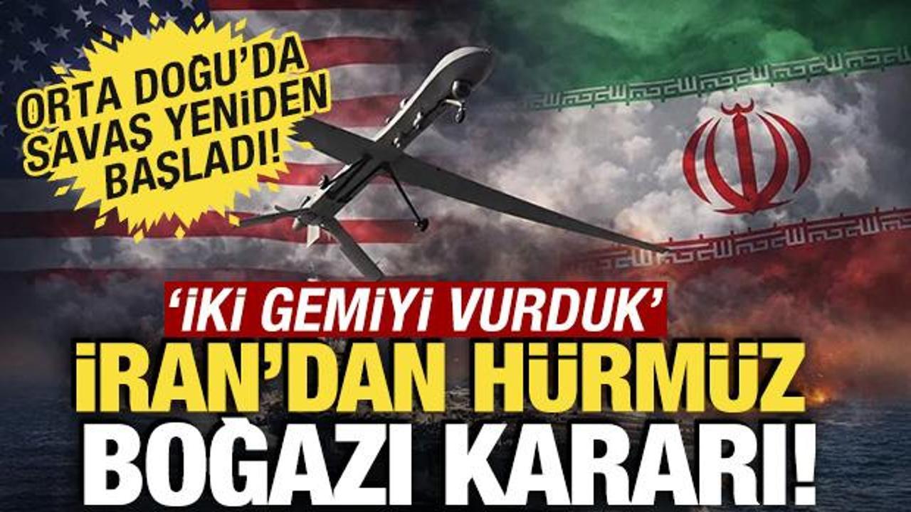 İran'dan H&uuml;rm&uuml;z Boğazı kararı! 'İki gemiyi vurduk'