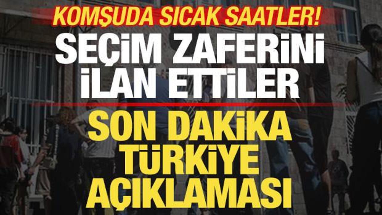 Komşuda sıcak saatler! Se&ccedil;im zaferini ilan ettiler! Son dakika T&uuml;rkiye a&ccedil;ıklaması