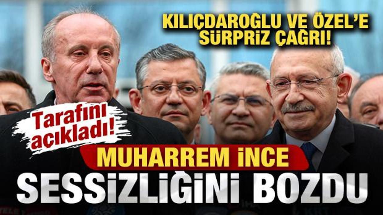 Muharrem İnce sessizliğini bozdu! Tarafını a&ccedil;ıkladı! Kılı&ccedil;daroğlu ve &Ouml;zel'e s&uuml;rpriz &ccedil;ağrı