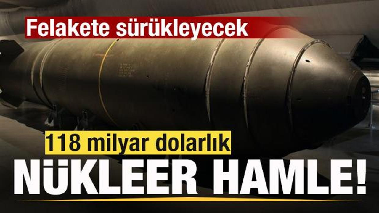 Savaş sesleri y&uuml;kseliyor! 118 milyar dolarlık n&uuml;kleer hamle! Felakete s&uuml;r&uuml;kleyecek