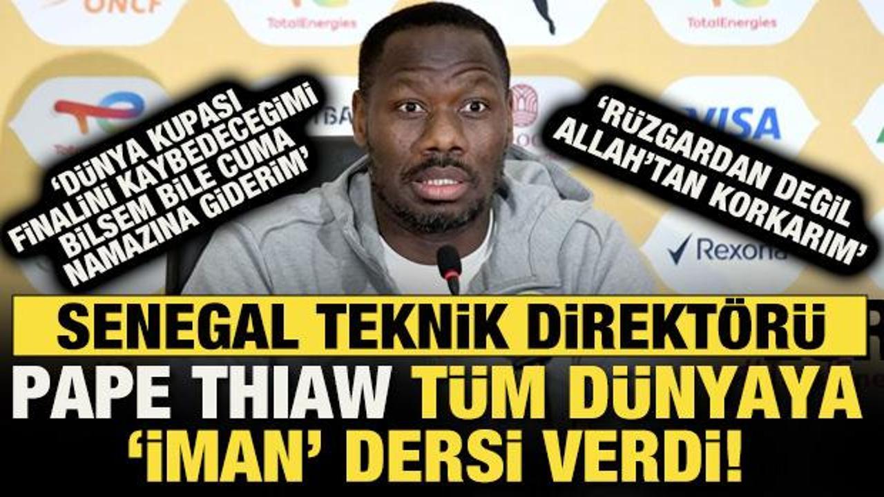 Senegal Teknik Direkt&ouml;r&uuml; Pape Thiaw t&uuml;m d&uuml;nyaya iman dersi verdi!