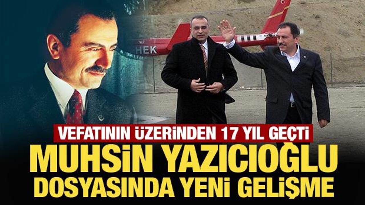 Son Dakika: Muhsin Yazıcıoğlu dosyası yeniden a&ccedil;ılıyor