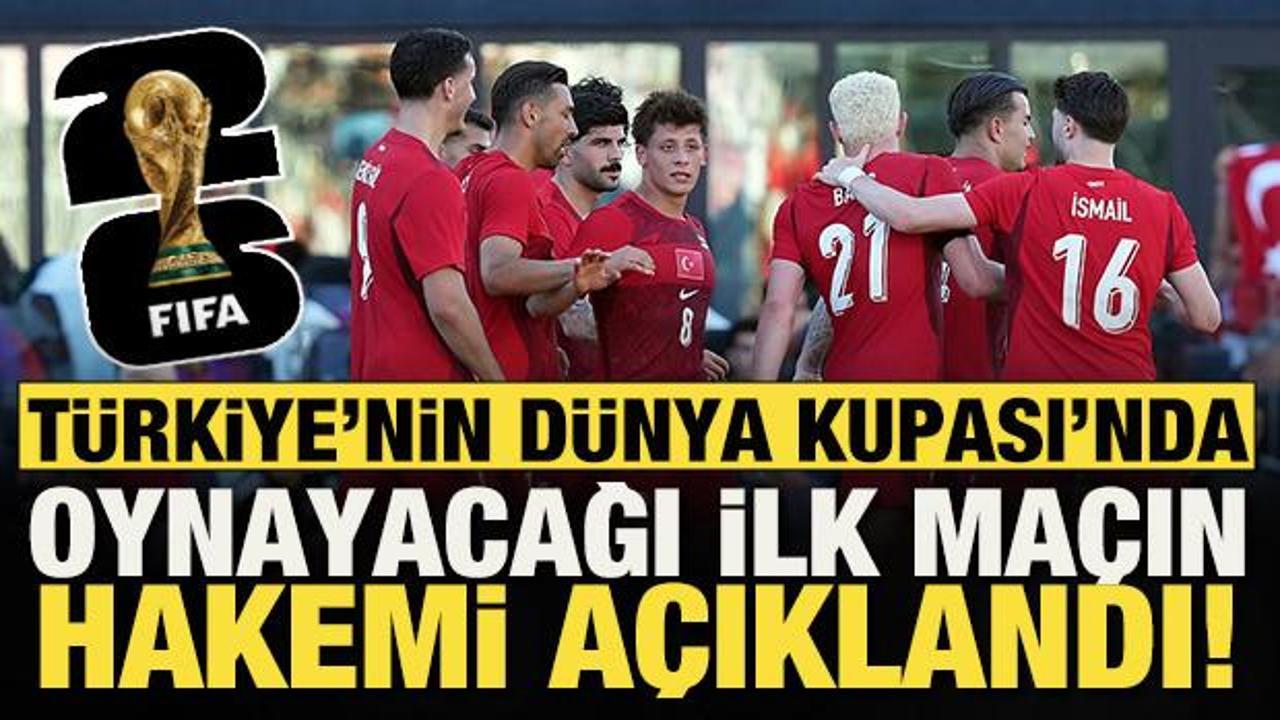 T&uuml;rkiye'nin D&uuml;nya Kupası'nda oynayacağı ilk ma&ccedil;ı y&ouml;netecek hakem a&ccedil;ıklandı