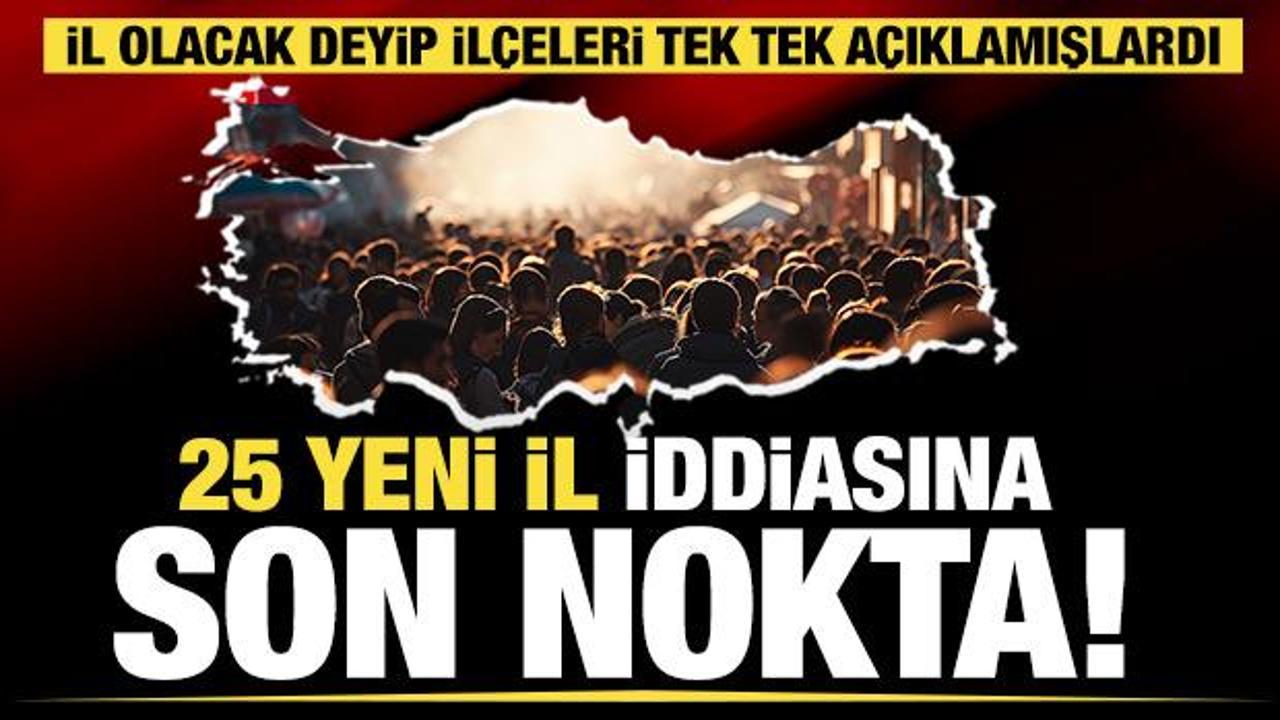 25 yeni il iddiasına resmi a&ccedil;ıklama geldi!