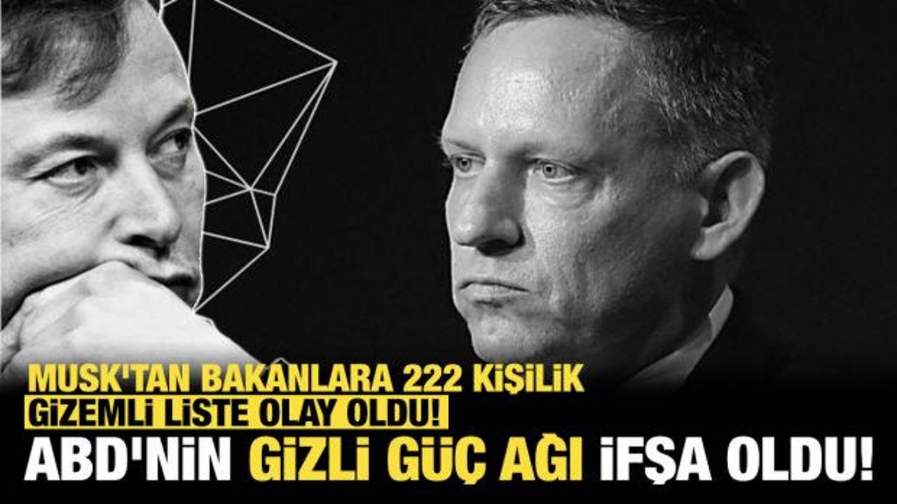 ABD'nin gizli g&uuml;&ccedil; ağı ifşa oldu! Musk'tan Bakanlara 222 kişilik gizemli liste olay oldu