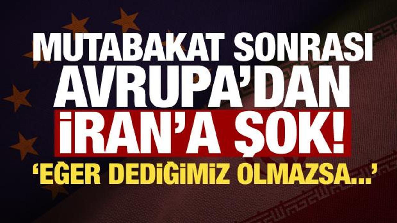 Avrupa'dan İran'a mutabakat sonrası rest! Yaptırımlar i&ccedil;in net şart