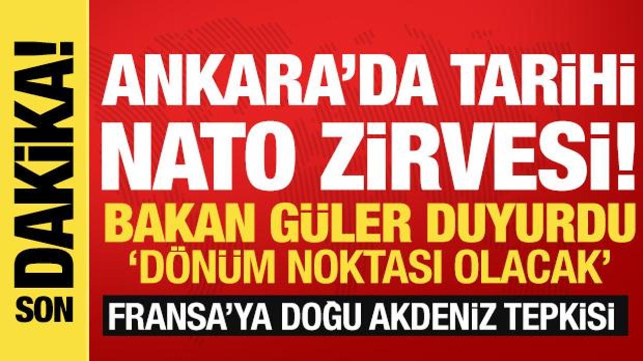 Bakan G&uuml;ler: Ankara'daki NATO Zirvesi &ouml;nemli bir d&ouml;n&uuml;m noktası olacak!