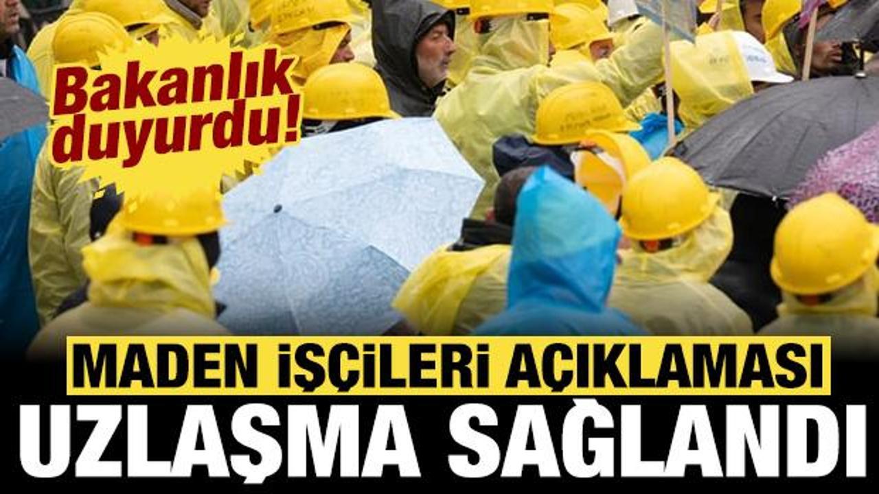Bakanlıktan son dakika maden iş&ccedil;ileri a&ccedil;ıklaması: Uzlaşma sağlandı!