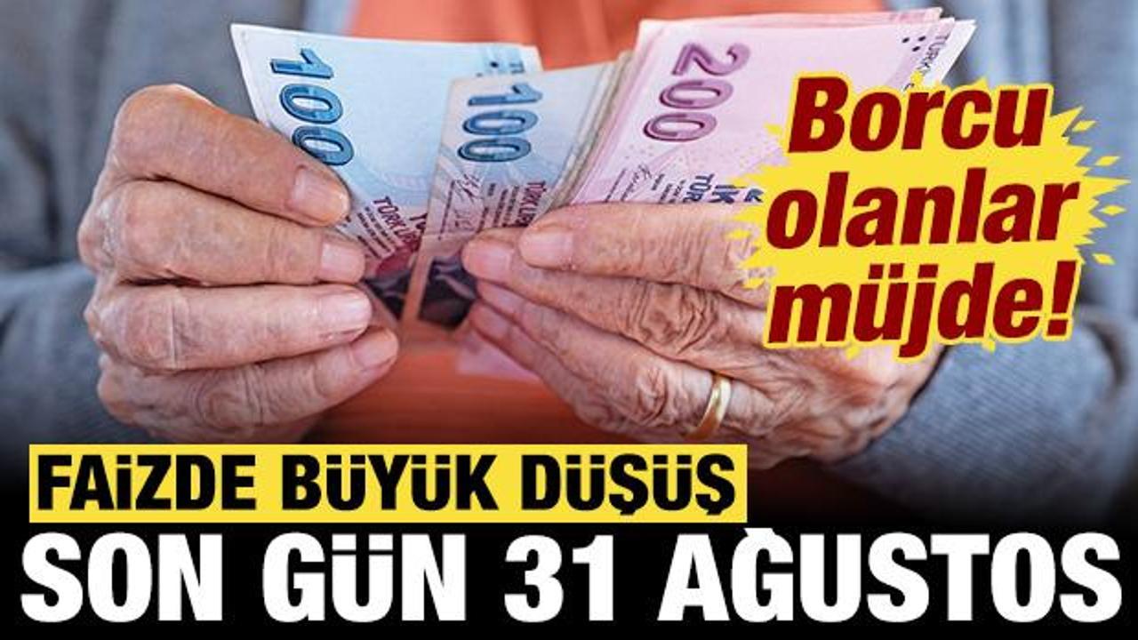 Borcu olanlar m&uuml;jde: Faizde b&uuml;y&uuml;k d&uuml;ş&uuml;ş, son g&uuml;n 31 Ağustos