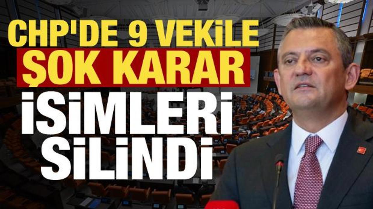 CHP'de şok gelişme! 9 vekilin parti kaydı silindi