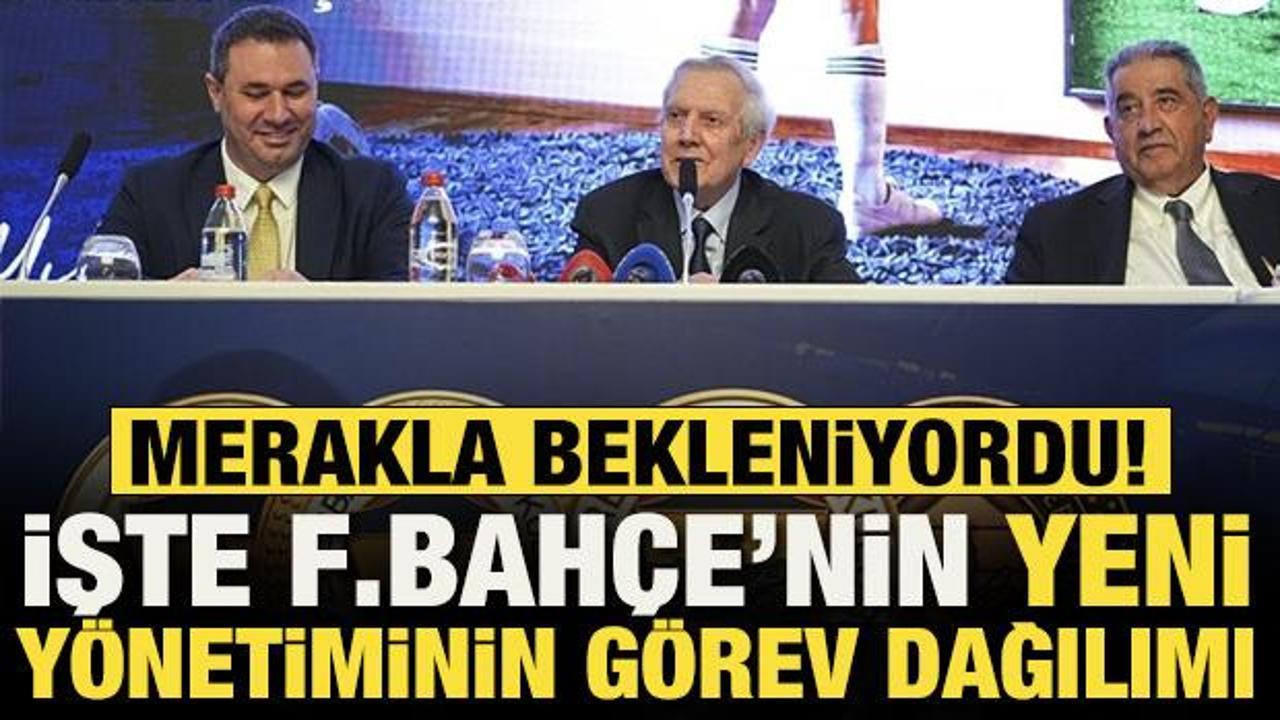 Fenerbah&ccedil;e'de yeni y&ouml;netimin g&ouml;rev dağılımı belli oldu!