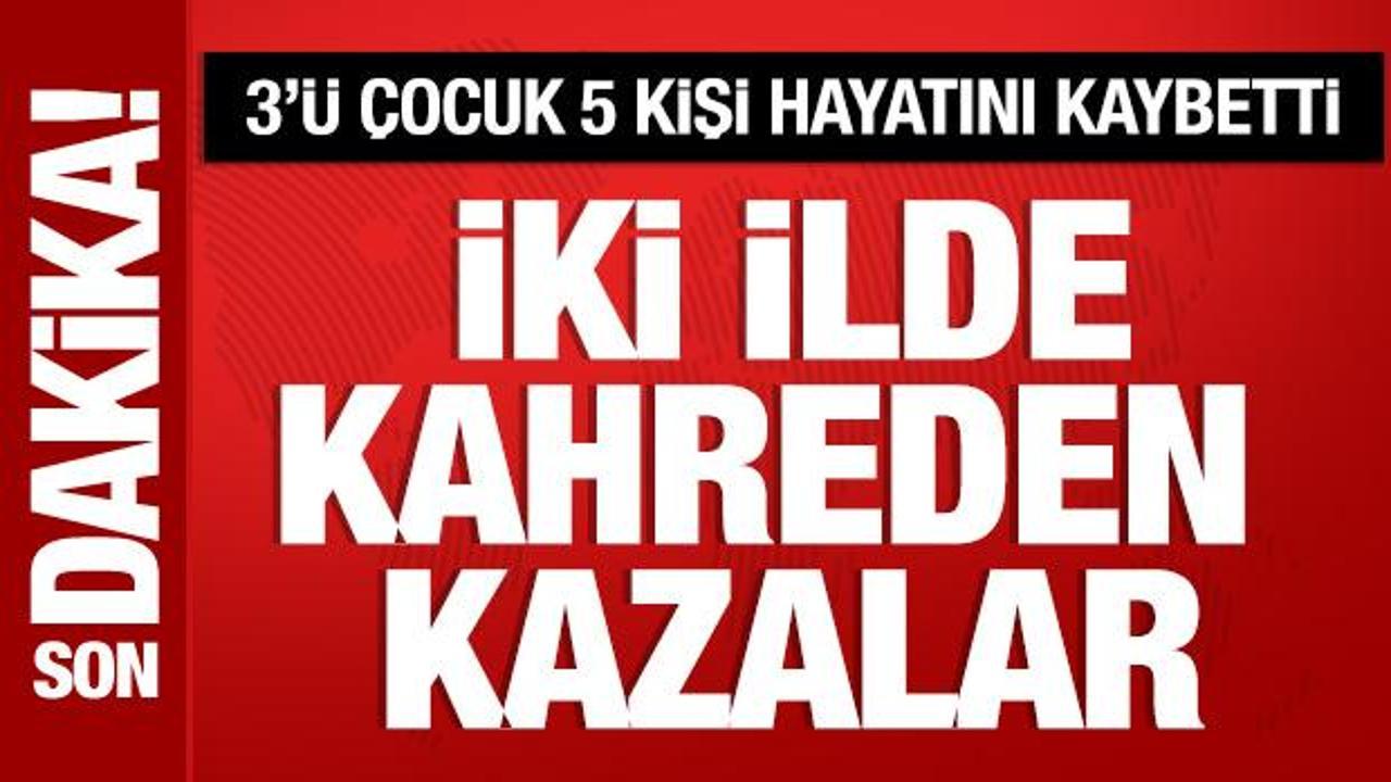 Karaman ve Şanlıurfa'da kahreden kazalar: 3'&uuml; &ccedil;ocuk 5 kişi &ouml;ld&uuml;