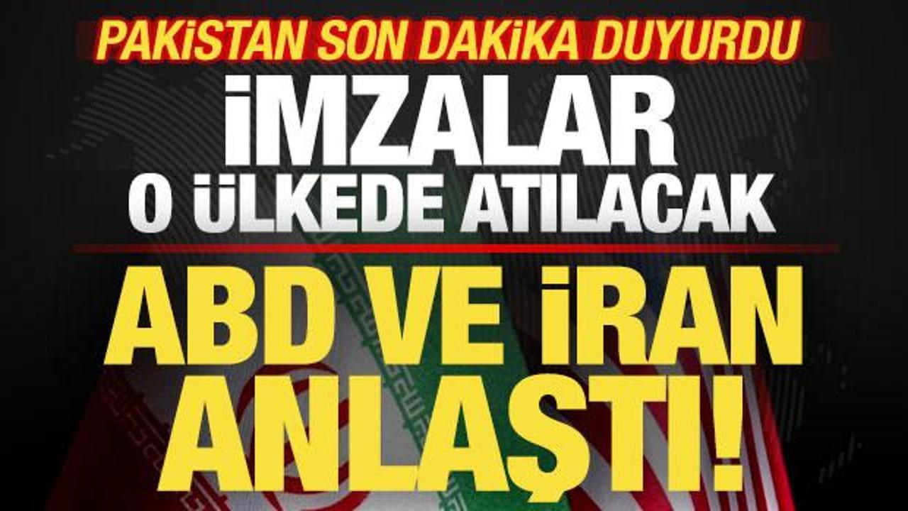 Pakistan son dakika duyurdu! ABD ve İran resmen anlaştı! İmzalar o &uuml;lkede atılacak