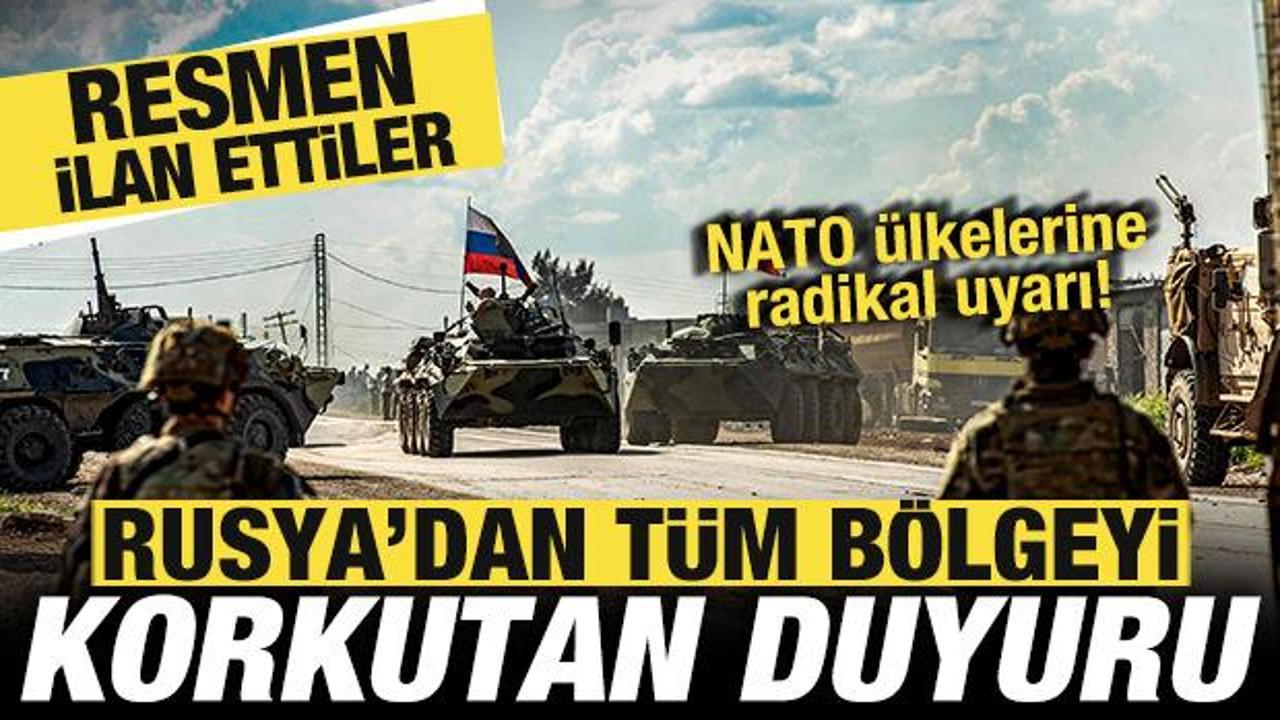 Rusya'dan t&uuml;m b&ouml;lgeyi korkutan duyuru! NATO &uuml;lkelerine uyarı! Resmen ilan ettiler