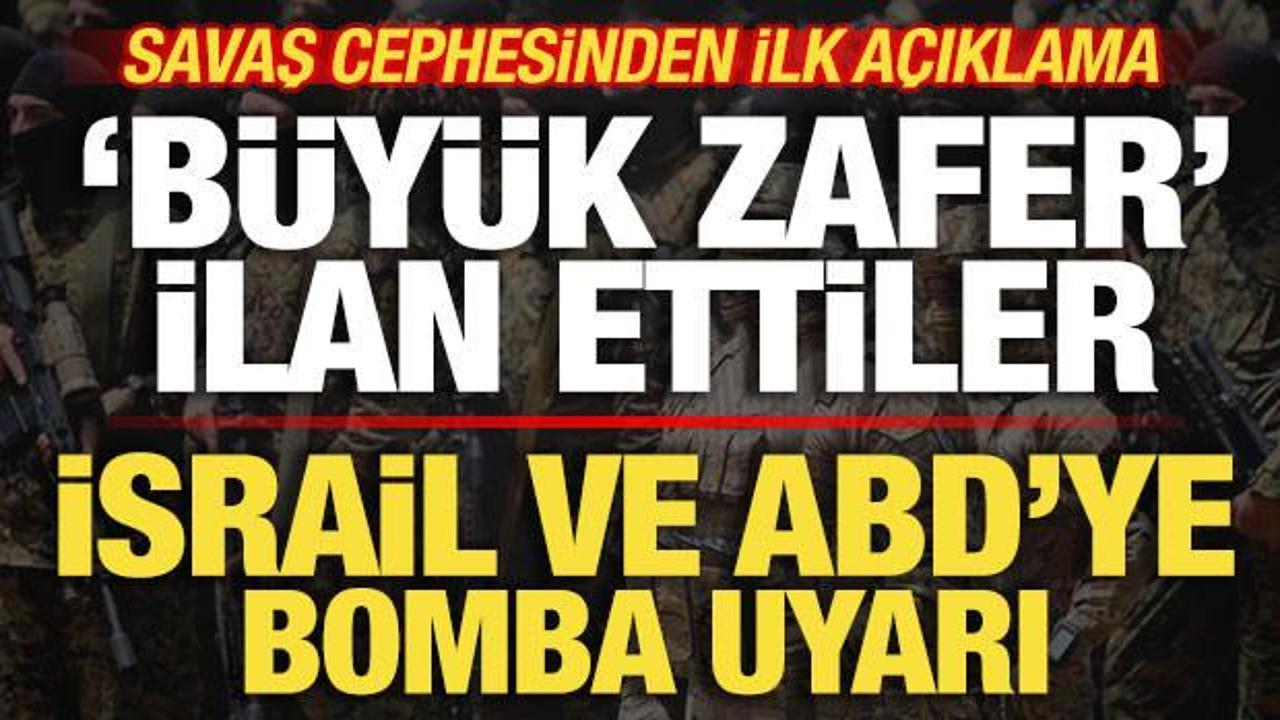 Savaş cephesinden ilk a&ccedil;ıklama! Zafer ilan ettiler! İsrail ve ABD'ye bomba uyarı
