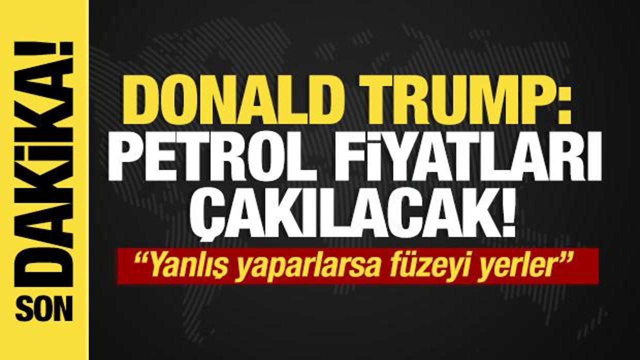 Son dakika... Trump: Petrol fiyatları &ccedil;akılacak! 