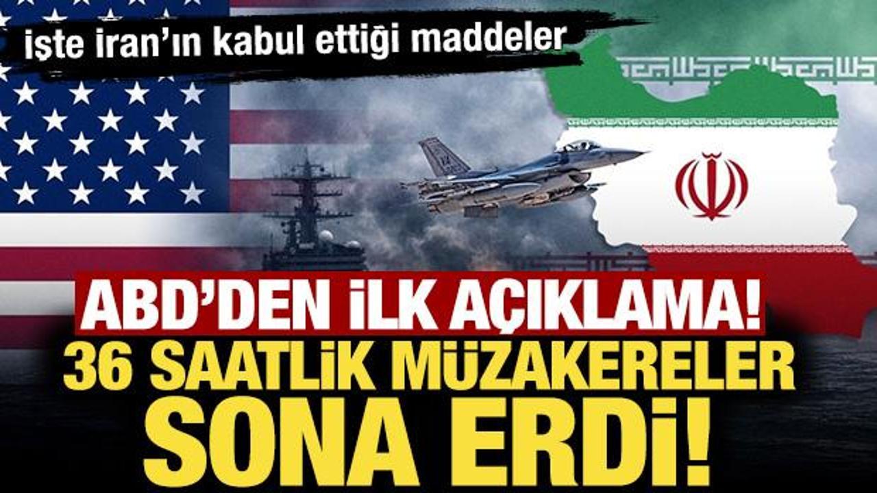 36 saatlik m&uuml;zakereler sona erdi! ABD'den ilk a&ccedil;ıklama! İşte İran'ın kabul ettiği maddeler