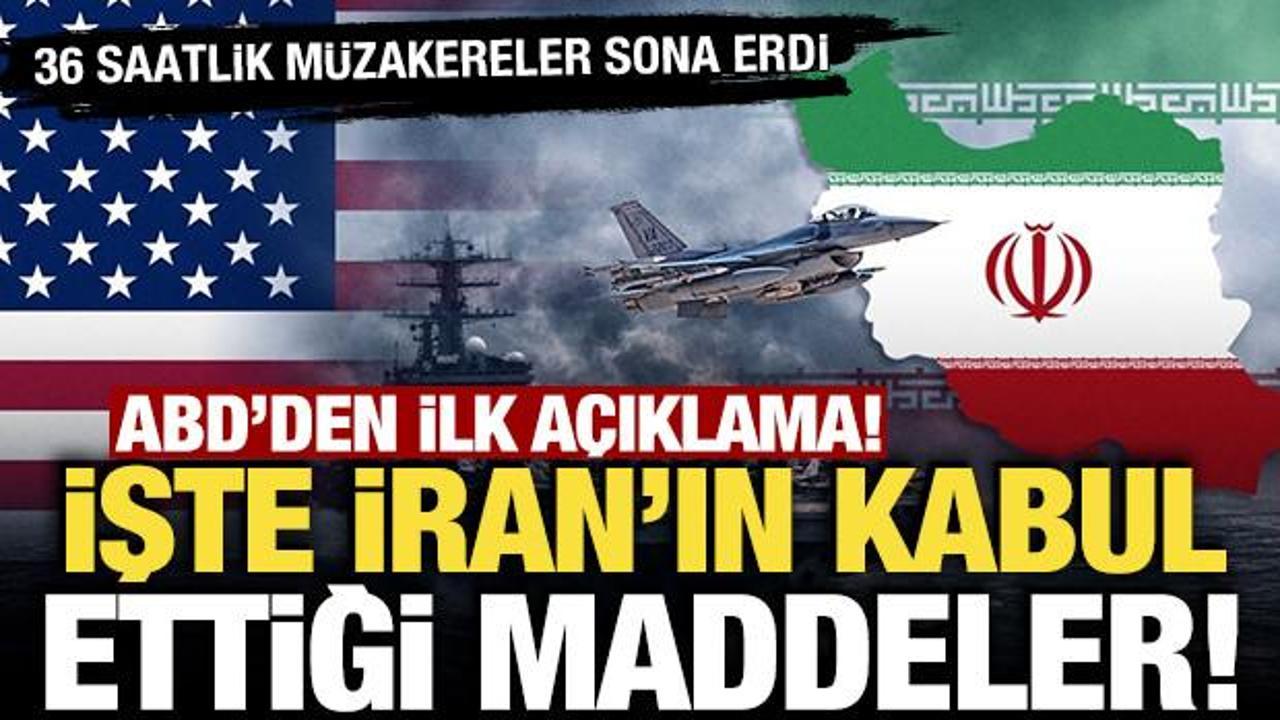 36 saatlik m&uuml;zakereler sona erdi! ABD'den ilk a&ccedil;ıklama! İşte İran'ın kabul ettiği maddeler