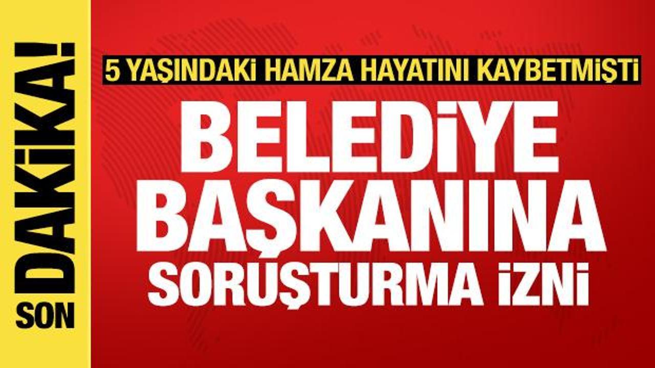 5 yaşındaki Hamza köpek saldırısında ölmüştü: Belediye Başkanı hakkında soruşturma izni