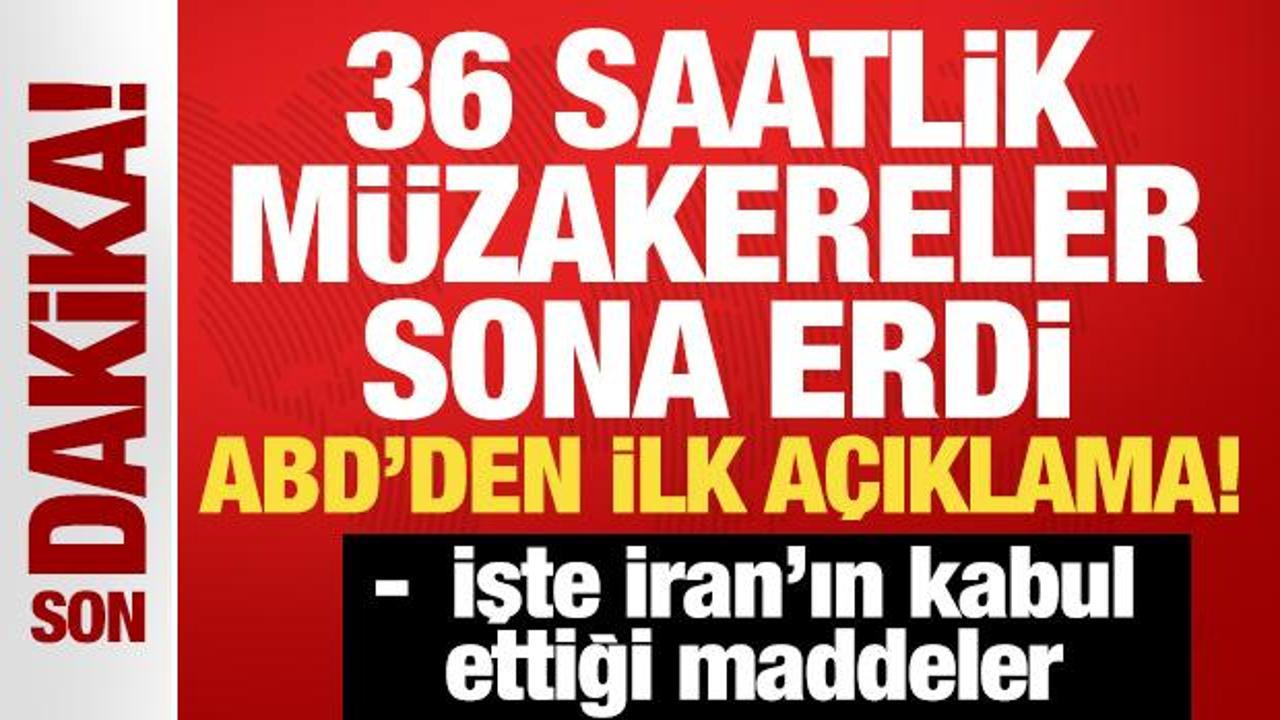 36 saatlik m&uuml;zakereler sona erdi! ABD'den ilk a&ccedil;ıklama! İşte İran'ın kabul ettiği maddeler