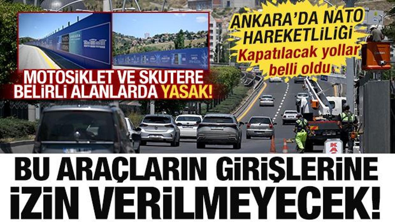 Ankara'da NATO hazırlığı: Bu ara&ccedil;ların girişleri yasaklanacak! Motosikletlere izin yok