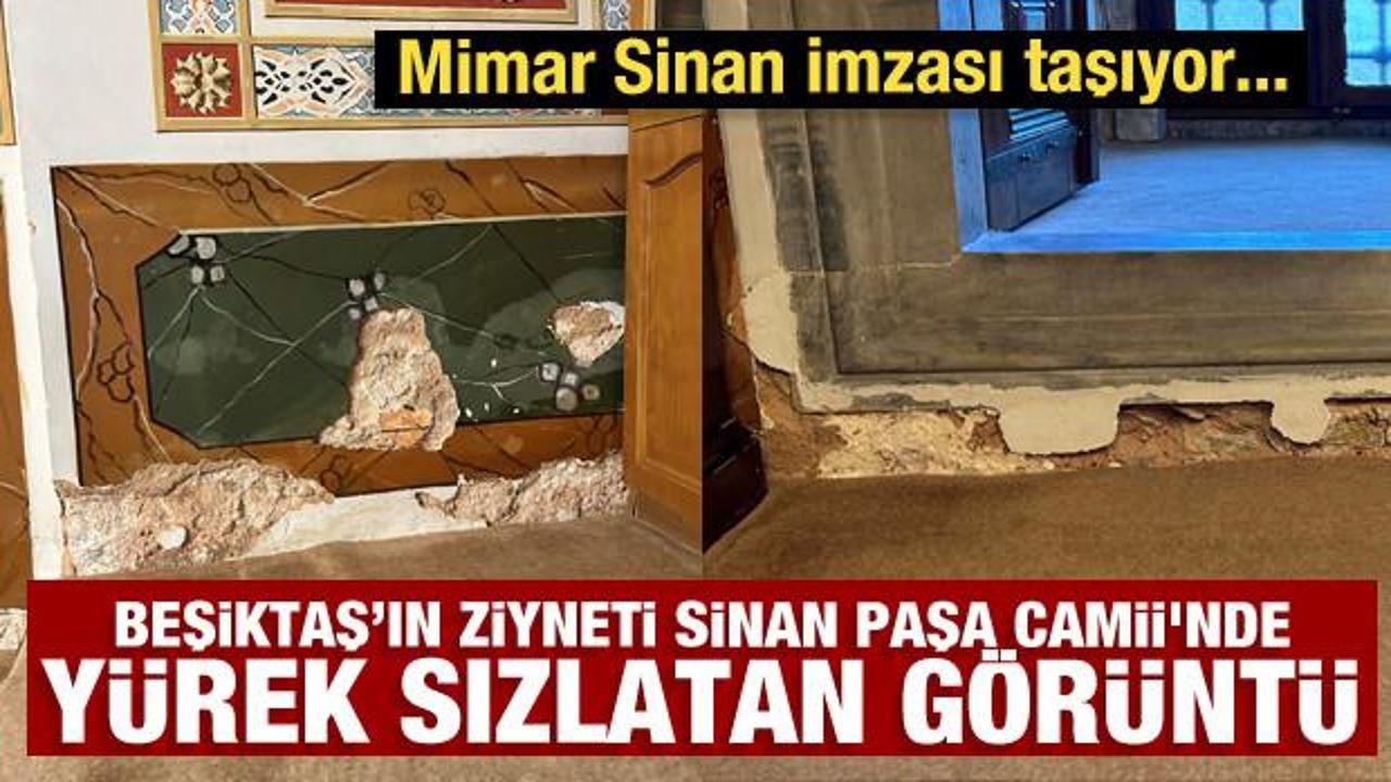 Beşiktaş&rsquo;ın ziyneti Sinan Paşa Camii'nde y&uuml;rek sızlatan g&ouml;r&uuml;nt&uuml;