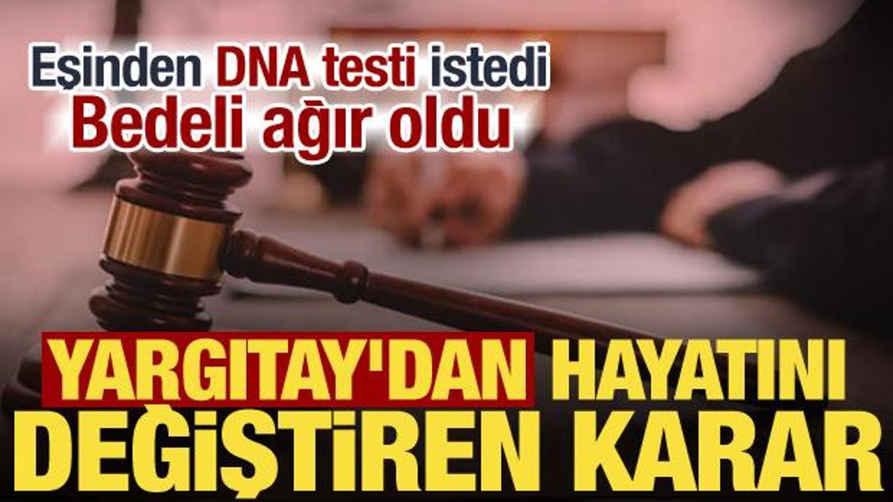 DNA testi talebi kusur sayıldı! Yargıtay kocaya a&ccedil;ılan 'ayrılık' davasını kabul etti
