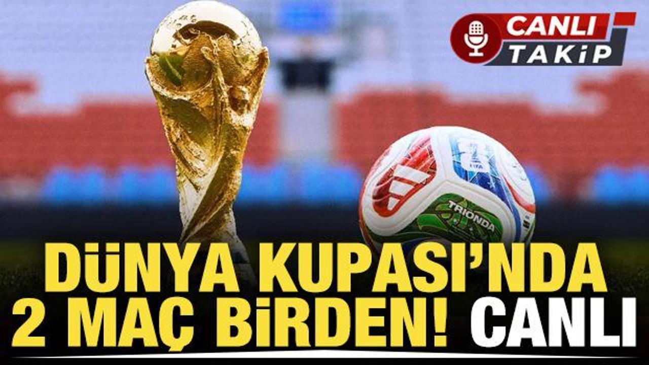 D&uuml;nya Kupası'nda 2 ma&ccedil; birden! CANLI