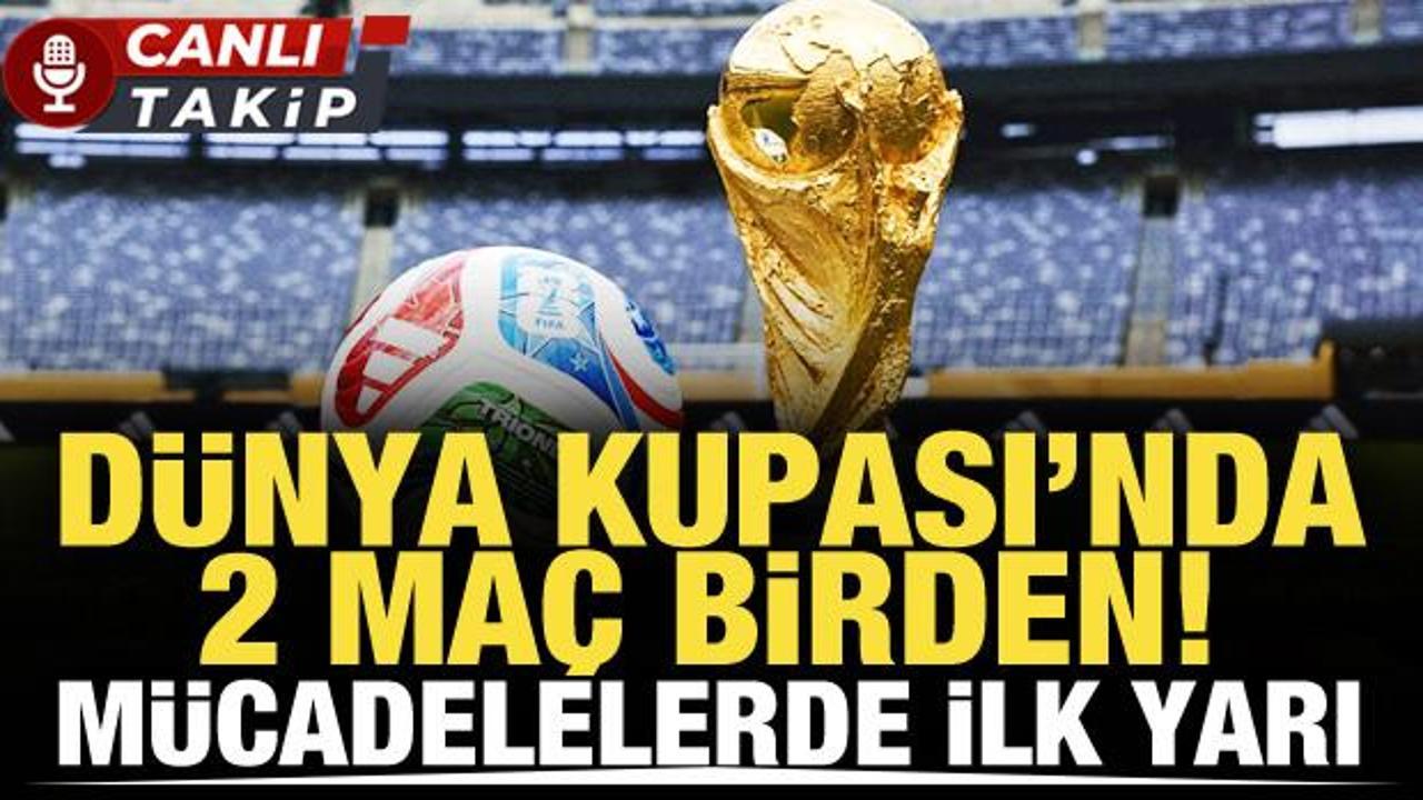 D&uuml;nya Kupası'nda 2 ma&ccedil; birden! CANLI
