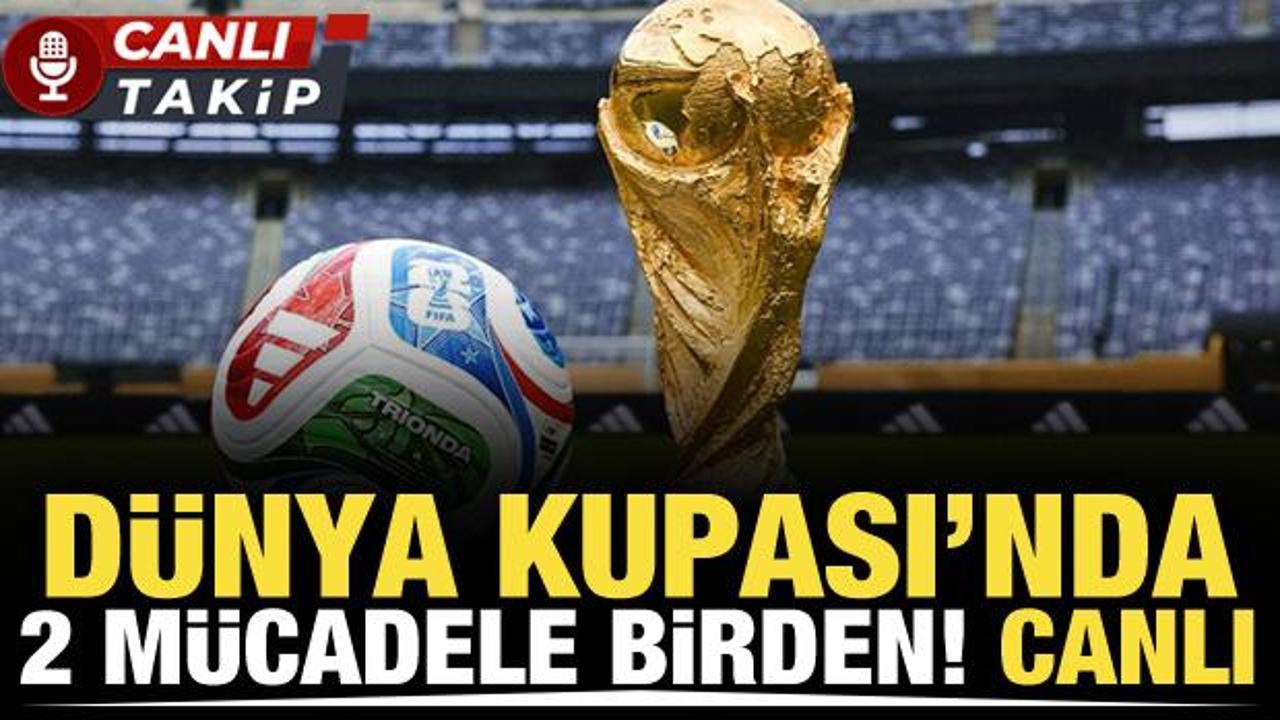 D&uuml;nya Kupası'nda &ccedil;ifte mesai! CANLI