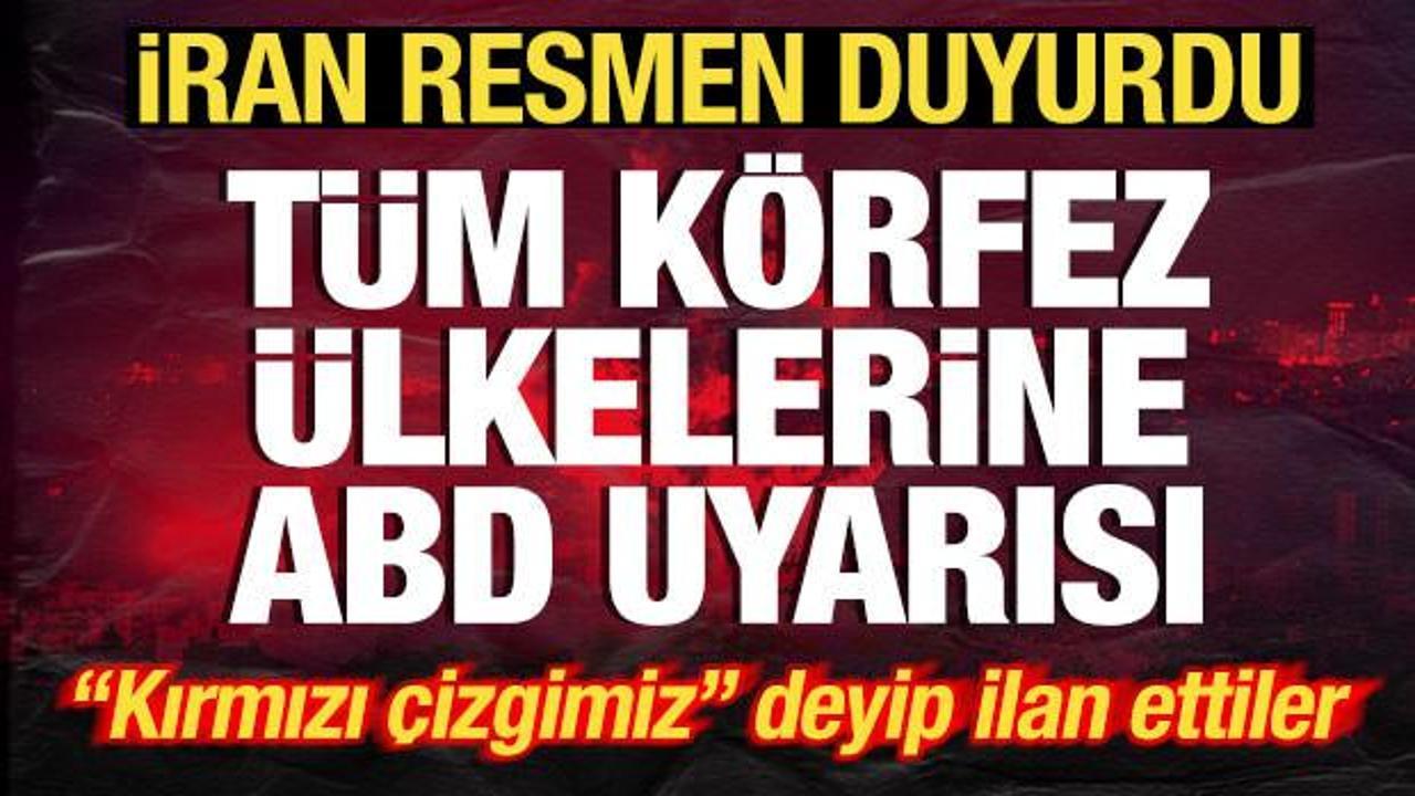 İran 'kırmızı &ccedil;izgimiz' deyip ilan etti! T&uuml;m K&ouml;rfez &uuml;lkelerine son dakika ABD uyarısı!