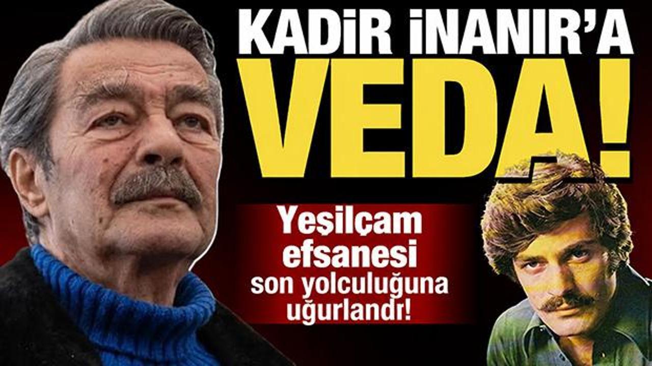 Kadir İnanır'a veda: Son yolculuğuna uğurlandı!