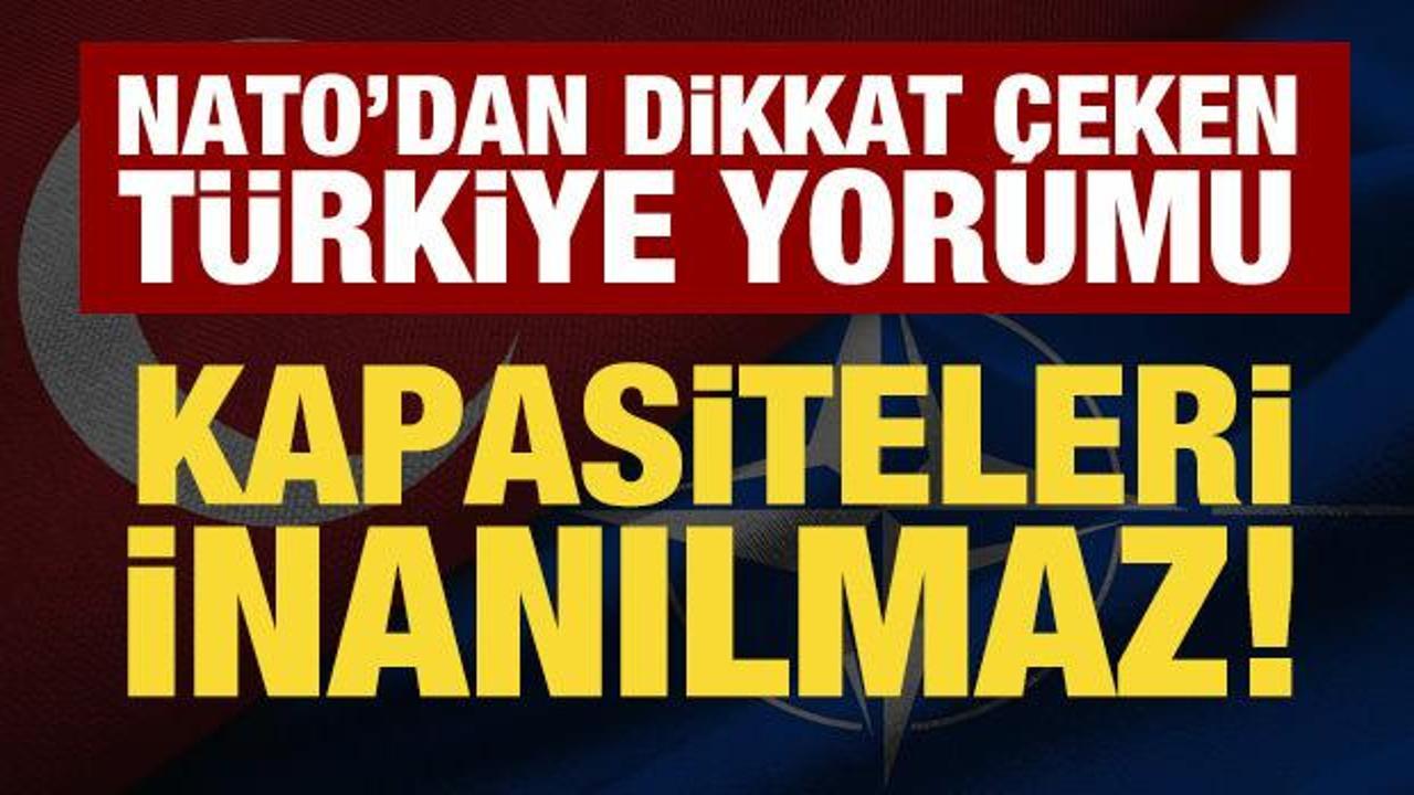 NATO'dan T&uuml;rkiye yorumu: İnanılmaz savunma kapasitesine sahip!