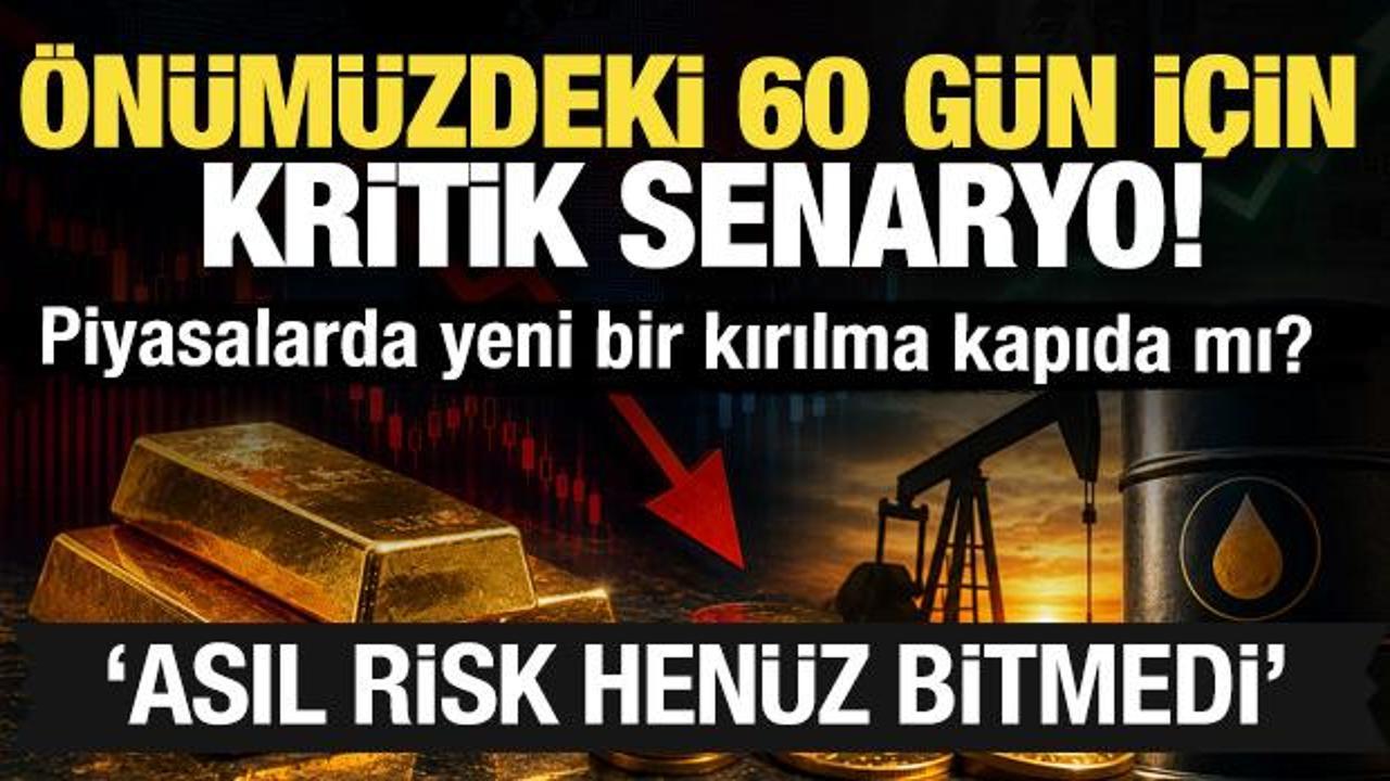 Piyasalarda yeni bir kırılma kapıda mı? &Ouml;n&uuml;m&uuml;zdeki 60 g&uuml;n i&ccedil;in kritik senaryo!